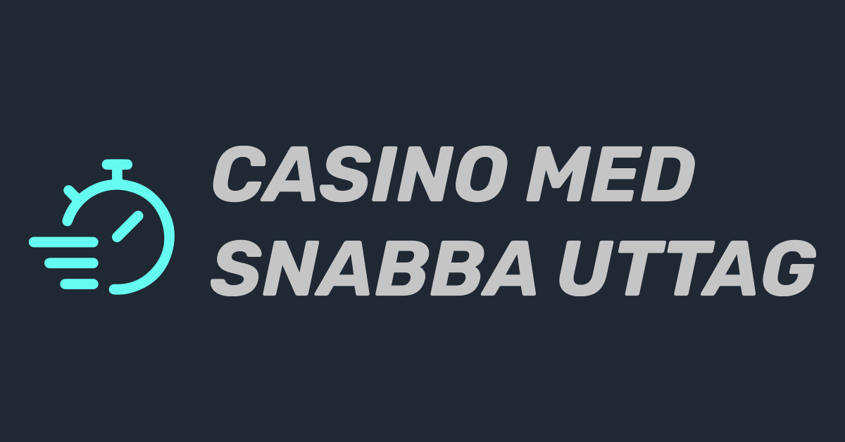 Casino med Snabba Uttag Spela casino snabba uttag idag!